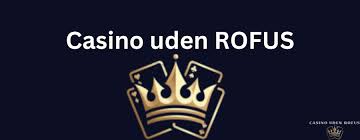 Casinoer Uden Om Rufus Find De Bedste Alternativer