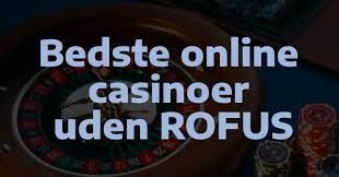 Bedste Casino Uden Rofus Spil Uden Bekymringer